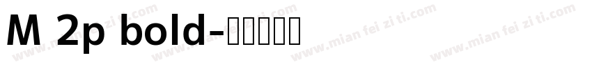 M 2p bold字体转换